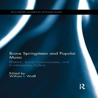 Рутлеџ Студии По Популарна Музика: Брус Спрингстин И Популарна Музика: Реторика, Социјална Свест и Современа Култура