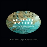 Рефигурирање На Американската Музика: Звучна Империја: Музика, Глобална Политика, Критика