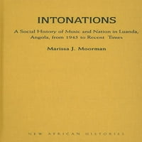 Нови Африкански Истории: Интонации: Социјална Историја На Музиката И Нацијата Во Луанда, Ангола, од Последно Време